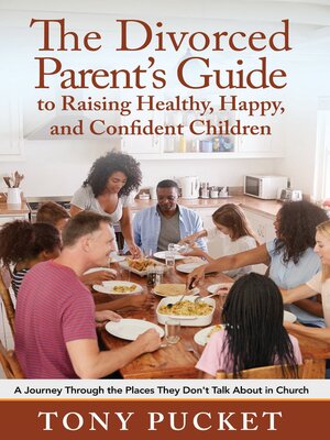 cover image of The Divorced Parent's Guide to Raising Healthy, Happy & Confident Children: a Journey Through the Places They Don't Talk About in Church